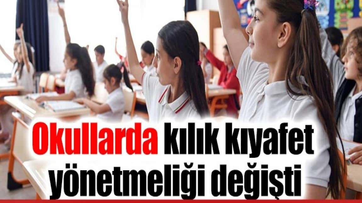 Okullarda kılık kıyafet yönetmeliği değişti